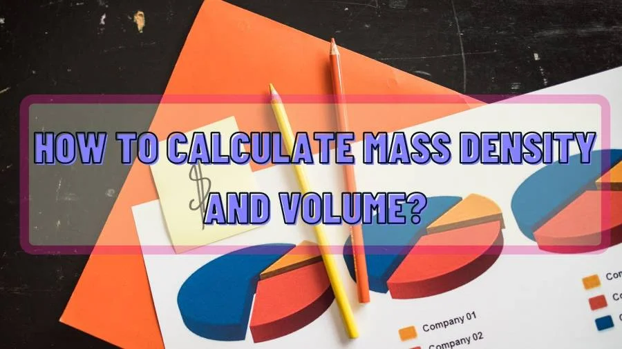 How to Calculate Mass Density and Volume?